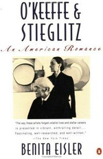 O'Keeffe and Stieglitz : an american romance / Benita Eisler