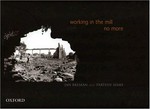 Working in the mill no more / text, Jan Breman. Photographs and design, Parthiv Shah