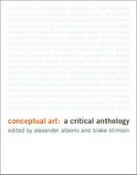 Conceptual art : a critical anthology / edited by Alexander Alberro ...