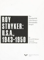 Roy Stryker, U.S.A., 1943-1950 : the Standard Oil (New Jersey) photography project / by Steven W. Plattner ; foreword by Cornell Capa ; [featuring photographs by Esther Bubley ... et al]