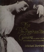 The pre-raphaelite camera : aspects of victorian photography / Michael Bartram