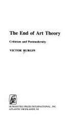 The end of art theory : criticism and postmodernity / Victor Burgin