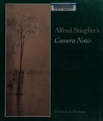 Alfred Stieglitz's camera notes / Christian A. Peterson