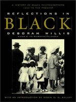 Reflections in black : a history of black photographers, 1840 to the present / Deborah Willis.