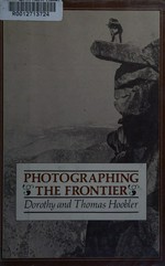 Photographing the frontier / by Dorothy and Thomas Hoobler