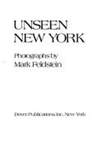 Unseen New York : photographs by Mark Feldstein