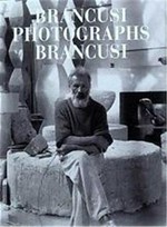 Brancusi : Photographs Brancusi