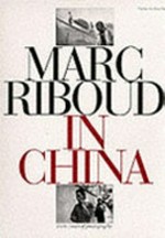 Marc Riboud: in China: forty years of photography / [transl. from the French ... by Ruth Sharman]