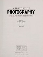 ¬A¬ history of photography : social and cultural perspectives / edited by Jean-Claude Lemagny and André Rouillé ; transl. by Janet Lloyd