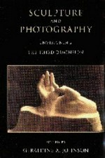 Sculpture and photography : envisioning the third dimension / ed. by Geraldine A. Johnson.