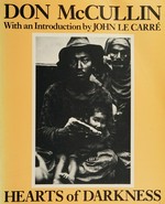 Hearts of Darkness / Photographs by Don McCullin ; With an Introduction by John Le Carré