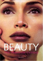Beauty : the twentieth century / introduction by Dorothy Schefer Faux; [texts:] Nathalie Chahine, Catherine Jazdzewski, Marie-Pierre Lannelongue et al.]