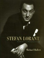 Stefan Lorant : godfather of photojournalism / Michael Hallett