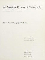 An American century of photography : from dry-plate to digital : the Hallmark Photographic Collection / Keith F. Davis ; foreword by Donald J. Hall