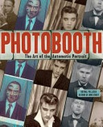 Photobooth : the art of the automatic portrait / Raynal Pellicer ; translated from the French by Antony Shugaar