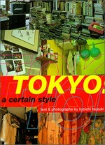 Tokyo : a certain style / text & photogr. by Kyoichi Tsuzuki