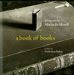 A book of books / photographs by Abelardo Morell ; preface by Nicholson Baker