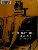 One hundred years of photographic history : essays in honor of Beaumont Newhall / ed. by Van Deren Coke