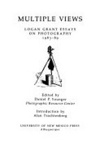 Multiple views : Logan Grant essays on photography ; 1983 - 89 / ed. by Daniel P. Younger