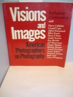 Visions and images : american photographers on photography / Barbaralee Diamonstein with Harry Callahan ...