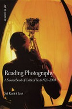 Reading photography : a sourcebook of critical texts 1921-2000 / Sri-Kartini Leet
