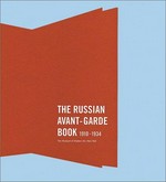 The Russian avant-garde book, 1910-1934: [published in conjunction with the exhibition held at the Museum of Modern Art, New York, March 28 - May 21, 2002] / Margit Rowell, Deborah Wye ; with essays by Jared Ash ... [et al.]