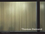 Thomas Demand : [Publ. in conjunction with the exhibition Thomas Demand at The Museum of Modern Art, New York City, March 4 - May 30, 2005] / Roxana Marcoci ; with a short story by Jeffrey Eugenides