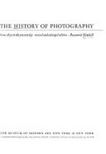 The history of photography : from 1839 to the present day ; revisited and enlarged edition / Beaumont Newhall