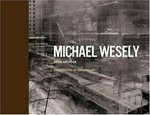 Michael Wesely - open shutter : Sarah Hermanson Meister. / [published on the occasion of the opening of the new museum and the exhibition "Open Shutter", The Museum of Modern Art, New York, November 20, 2004] /