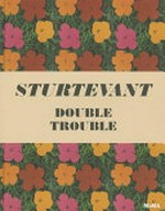 Sturtevant : Double Trouble; [published in conjunction with the exhibition "Sturtevant, Double Trouble at The Museum of Modern Art, New York, November 9, 2014-February 22, 2015"] / Peter Eleey