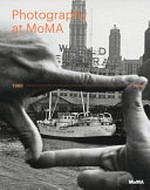 Photography at MoMA : 1960 - now / edited by Quentin Bajac ... [et al.]