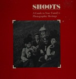 Shoots : a guide to your family's photographic heritage / Thomas L. Davies