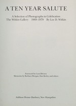 A ten year salute : a selection of photographs in celebration, the Witkin Gallery, 1969 - 1979 / by Lee D. Witkin ; foreword by Carol Brown ; memories by Barbara Morgan ... [et al.]