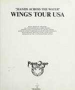 Hands across the water : Wings tour USA / book design by Hipgnosis ; all photos. by Aubrey Powell ; graphics and ill. by George Hardie ; edited by Storm Thorgerson & Peter Christopherson ...