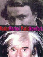 Nadar - Warhol: Paris - New York: photography and fame : [The J. Paul Getty Museum July 20 - October 10, 1999, The Andy Warhol Museum November 6, 1999 - January 30, 2000, The Baltimore Museum of Art March 12 - May, 28] / Gordon Baldwin ... [et al.]