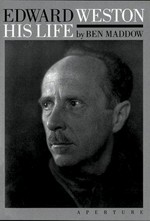 Edward Weston : his life / Ben Maddow