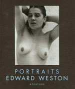 Edward Weston portraits / foreword by Cole Weston ; biographical essay by Susan Morgan