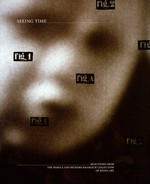 Seeing time : selections from the Pamela and Richard Kramlich Collection of Media Art : [exhibition dates: October 15, 1999, to January 9, 2000] / David A. Ross ... [et al.]