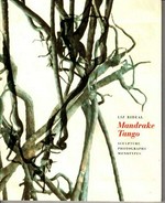 Mandrake Tango : Liz Rideal, works 1992 - 2002 ; University Gallery, University of Massachusetts, Amherst September 14 - October 25, 2002 ; HackelBury Fine Art, London, March 3 - April 25, 2003 ; [sculpture, photographs, monotypes] / texts by Bill Berkson ... [et al.].