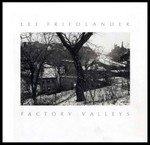 Lee Friedlander : Factory valleys : Ohio & Pennsylvania