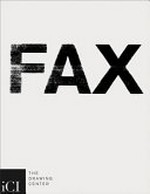 Fax : [The Drawing Center, New York, April 17 - July 23, 2009 ... Para/Site Art Space, Hong Kong] / Curated by João Ribas