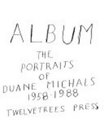 Album : the portraits of Duane Michals 1958 - 1988.