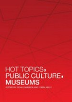 Hot topics, public culture, museums / ed. by Fiona Cameron...[et al.]