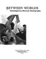 Between worls : contemporary Mexican photography ; [published to coincide with the exhibition held at the Impressions Gallery of Photography, York, England] / [ed.: Trisha Ziff]