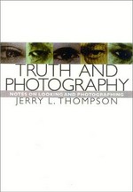 Truth and photography : notes on looking and photographing / Jerry L. Thompson