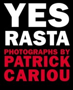 Yes rasta / photographs by Patrick Cariou ; essay by Perry Henzell