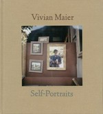 Vivian Maier : self-potraits / ed. by John Maloof ; essay by Elizabeth Avedon