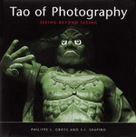 The Tao of photography : Seeing beyond seeing / Philippe L. Gross, S. I. Shapiro. With a foreword by Duane Preble