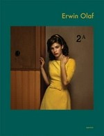 Erwin Olaf / Essay by Alasdair Foster; [Ed. Lesley A. Martin]