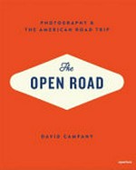 The open road : photography & the american road trip / David Campany